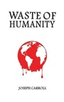 Cover: Waste of Humanity - Austin Macauley Publishers