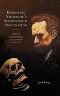 Cover: Employing Nietzsche's Sociological Imagination - Lexington Books