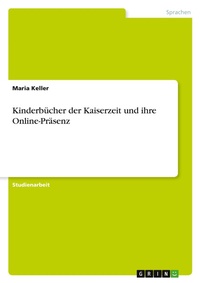 Abbildung von: Kinderbuecher der Kaiserzeit und ihre Online-Praesenz - GRIN Verlag