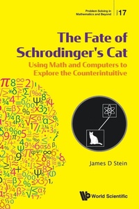 Enlarge image Cover: Fate Of Schrodinger's Cat, The: Using Math And Computers To Explore The Counterintuitive - World Scientific Publishing Co Pte Ltd