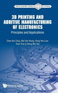 Cover: 3d Printing And Additive Manufacturing Of Electronics: Principles And Applications - World Scientific Publishing Co Pte Ltd