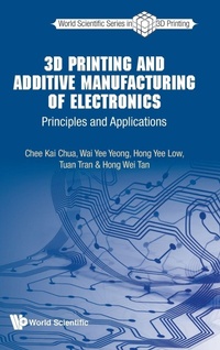 Enlarge image Cover: 3d Printing And Additive Manufacturing Of Electronics: Principles And Applications - World Scientific Publishing Co Pte Ltd