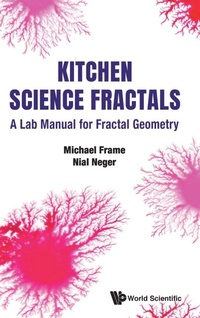 Enlarge image Cover: Kitchen Science Fractals: A Lab Manual For Fractal Geometry - World Scientific Publishing Co Pte Ltd