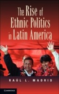 Abbildung von: The Rise of Ethnic Politics in Latin America - Cambridge University Press