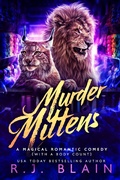 Cover: Murder Mittens (A Magical Romantic Comedy (with a body count), #17) - A Magical Romantic Comedy (with a body count)