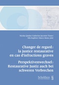 Cover: Changer de regard : La justice restaurative en cas d'infractions graves / Perspektivenwechsel: Restaurative Justiz auch bei schweren Verbrechen - Schulthess Juristische Medien