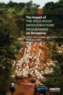 Cover: The Impact of the IIRSA Road Infrastructure Programme on Amazonia - Routledge