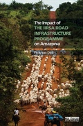 Cover: The Impact of the IIRSA Road Infrastructure Programme on Amazonia - Routledge