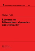 Cover: Lectures on Bifurcations, Dynamics and Symmetry - Chapman & Hall/CRC