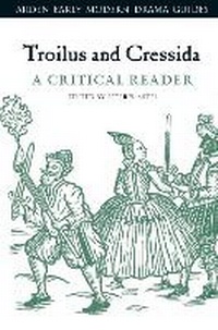 Enlarge image Cover: Troilus and Cressida: A Critical Reader - The Arden Shakespeare