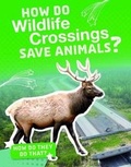 Cover: How Do Wildlife Crossings Save Animals? - Raintree