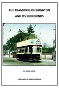 Cover: The Tramways of Brighton and its surrounds - Adam Gordon