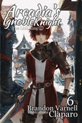 Cover: Arcadia's Ignoble Knight, Vol. 6 - Kitsune Incorporated