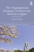 Cover: The Organisational Dynamics of University Reform in Japan - Routledge