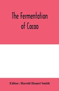 Cover: The fermentation of cacao, with which is compared the results of experimental investigations into the fermentation, oxidation, and drying of coffee, tea, tobacco, indigo, &c., for shipment - ALPHA EDITION