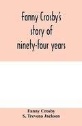 Cover: Fanny Crosby's story of ninety-four years - ALPHA EDITION