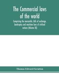 Cover: The Commercial laws of the world, comprising the mercantile, bills of exchange, bankruptcy and maritime laws of civilised nations (Volume XX) - ALPHA EDITION