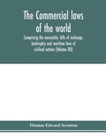 Cover: The Commercial laws of the world, comprising the mercantile, bills of exchange, bankruptcy and maritime laws of civilised nations (Volume XXI) - ALPHA EDITION