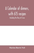 Cover: A calendar of dinners, with 615 recipes; Including the Story of Crisco - ALPHA EDITION