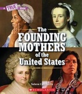 Cover: The Founding Mothers of the United States (a True Book) - C. Press/F. Watts Trade