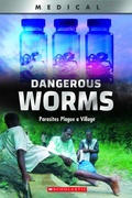 Cover: Dangerous Worms: Parasites Plague a Village (Xbooks) - Scholastic Inc.