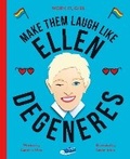 Cover: Work It, Girl: Ellen Degeneres - Frances Lincoln Children's Books
