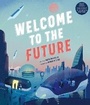 Cover: Welcome to the Future - Frances Lincoln Children's Books