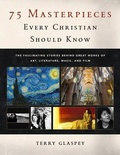 Cover: 75 Masterpieces Every Christian Should Know - Moody Publishers