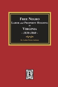 Abbildung von: Free Negro Labor and Property Holding in Virginia, 1830-1860. - Southern Historical Press
