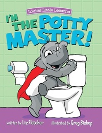 Enlarge image Cover: I'm the Potty Master - Louie's Little Lessons