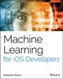 Cover: Machine Learning for iOS Developers - Wiley-ISTE