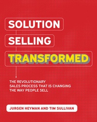 Enlarge image Cover: Solution Selling Transformed: The Revolutionary Sales Process That is Changing the Way People Sell - McGraw-Hill Education