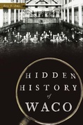 Cover: Hidden History of Waco - History Press