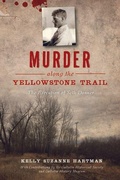 Cover: Murder Along the Yellowstone Trail - History Press