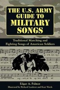 Cover: The U.S. Army Guide to Military Songs - Skyhorse Publishing