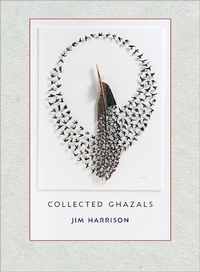 Enlarge image Cover: Jim Harrison: Collected Ghazals - Copper Canyon Press,U.S.