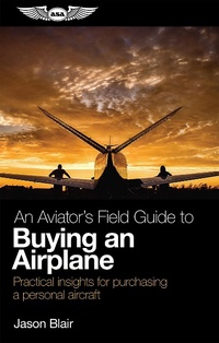 Abbildung von: Aviator's Field Guide to Buying an Airplane - Aviation Supplies & Academics, Inc.