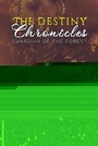 Cover: The Destiny Chronicles - Austin Macauley Publishers LLC