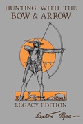 Cover: Hunting With The Bow And Arrow - Legacy Edition - Doublebit Press