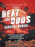 Cover: Beat the Odds: Improve Your Chances of Surviving - Weldon Owen, Incorporated