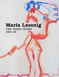 Cover: Maria Lassnig: The Paris Years 1960-68 - Petzel Gallery