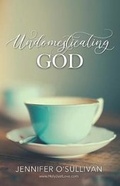 Cover: Undomesticating God - 31 Publishing