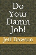 Cover: Do Your Damn Job! - 978-1-7321547-3-5