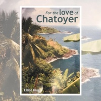 Enlarge image Cover: For the Love of Chatoyer - AuthorHouse UK