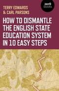 Cover: How to Dismantle the English State Education System in 10 Easy Steps - Zero Books