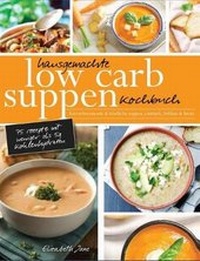 Abbildung von: Hausgemachte Low Carb Suppen Kochbuch - Progressive Publishing