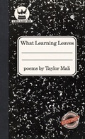 Cover: What Learning Leaves - Write Bloody Publishing