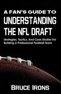 Enlarge image Cover: A Fan's Guide To Understanding The NFL Draft - Wolf Mountain Publishing, LLC
