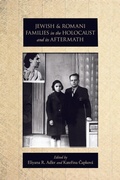 Cover: Jewish and Romani Families in the Holocaust and Its Aftermath - Rutgers University Press