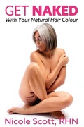 Cover: Get Naked with your Natural Hair Colour - Nicole Scott, Own Your Sparkle